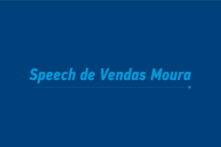 SPEECH DE VENDAS MOURA